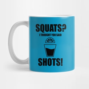 Squats or Shots Mug